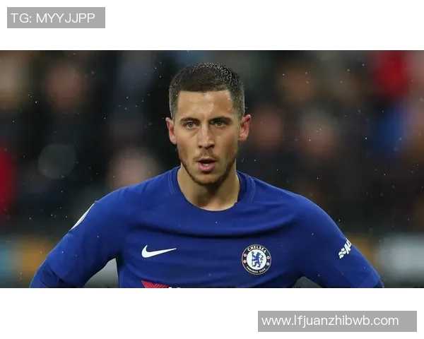 阿扎尔足球明星个人简介及精彩比赛瞬间回顾